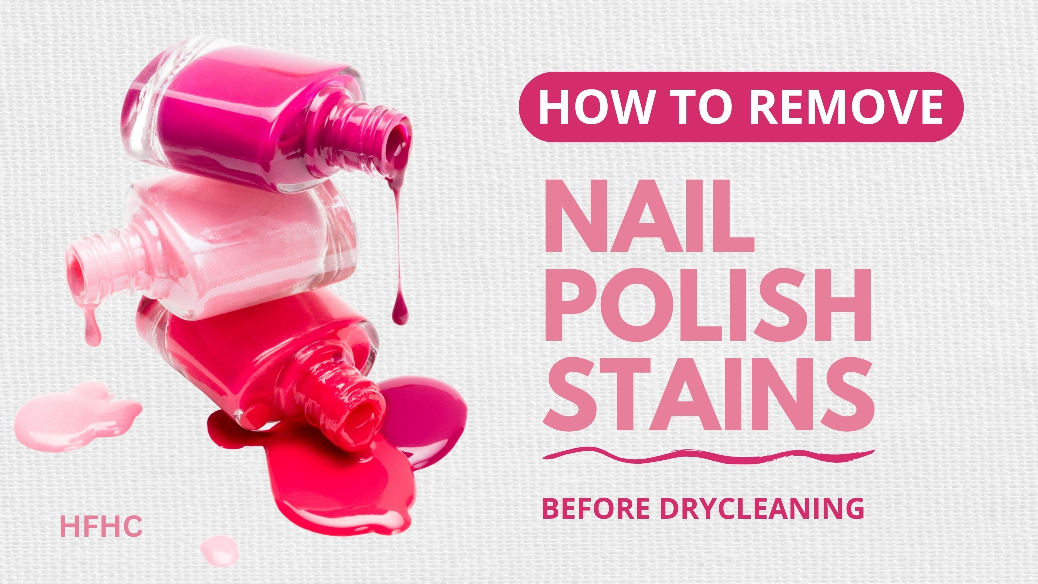 How to Remove Nail Polish Stains before Drycleaning (HFHC)