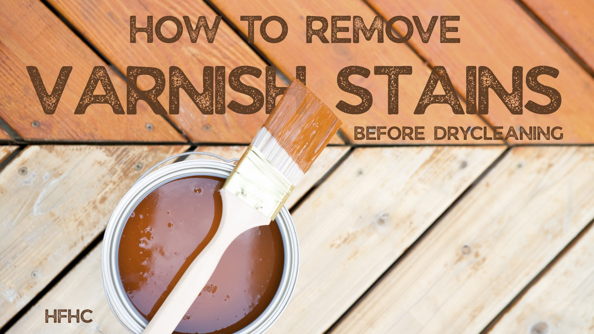 How to Remove Varnish Stains before Drycleaning (HFHC)
