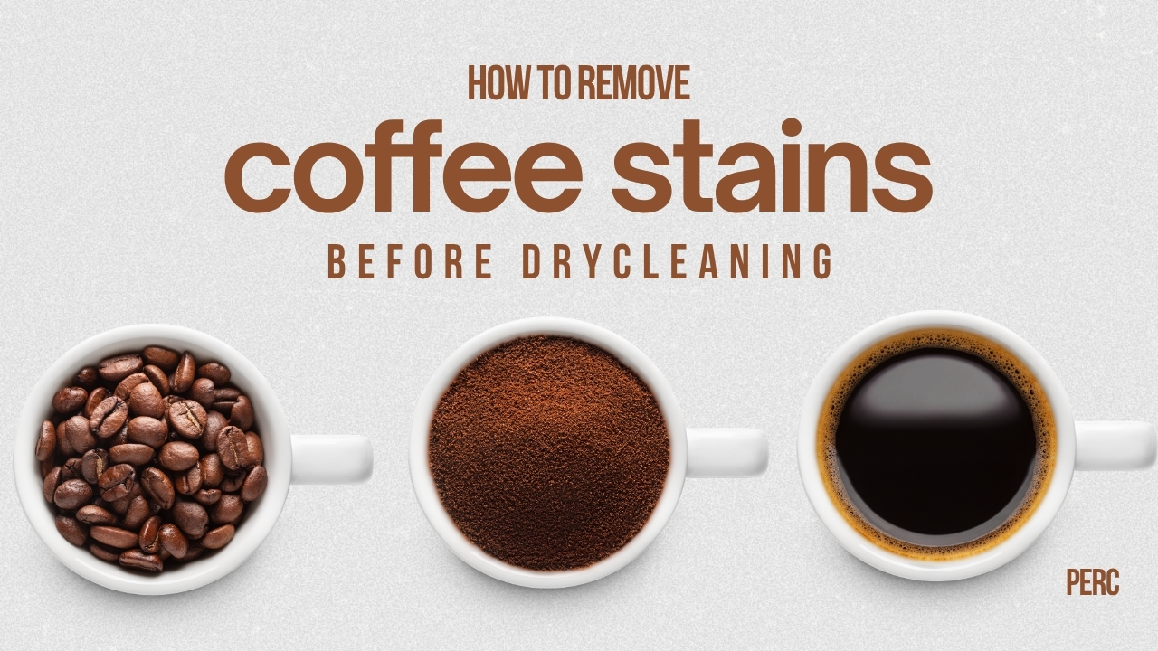 How to Remove Coffee before Drycleaning (PERC)